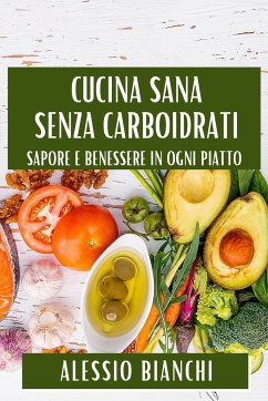 Cucina Sana Senza Carboidrati - Bianchi, Alessio