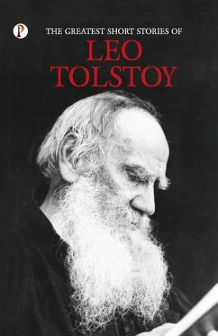 The Greatest Short Stories of Leo Tolstoy - Tolstoy, Leo