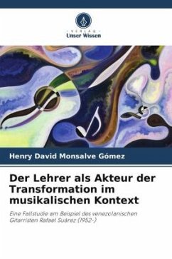 Der Lehrer als Akteur der Transformation im musikalischen Kontext - Monsalve Gómez, Henry David