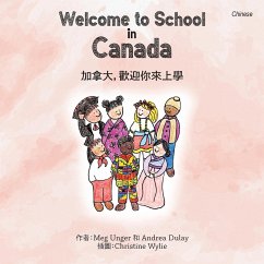 Welcome to School in Canada (Chinese) - Unger, Meg; Dulay, Andrea