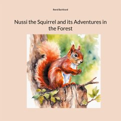 Nussi the Squirrel and its Adventures in the Forest - Burkhard, René