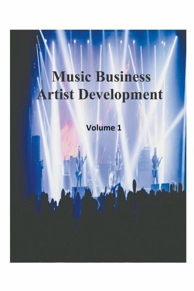 Music Business Artist Development Volume 1 Music Business Artist Development Volume 1