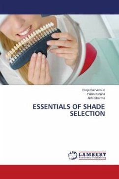 ESSENTIALS OF SHADE SELECTION - Vemuri, Divija Sai;Sirana, Pallavi;Sharma, Abhi