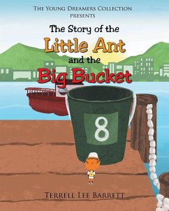 The Story of the Little Ant and the Big Bucket - Barrett, Terrell Lee