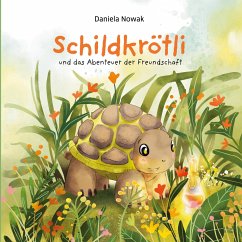 Schildkrötli und das Abenteuer der Freundschaft - Nowak, Daniela