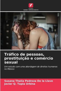 Tráfico de pessoas, prostituição e comércio sexual - Pedroza De la Llave, Susana Thalía;Tapia Urbina, Javier Q.