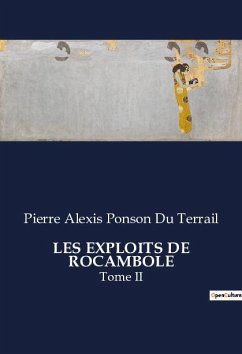 LES EXPLOITS DE ROCAMBOLE - Ponson Du Terrail, Pierre Alexis