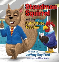 Steadman Squirrel and the Substitute Teacher - Ford, Jeffrey Roy