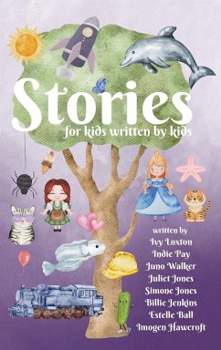 Stories for kids written by kids - Loxton, Ivy; Pay, Indie; Walker, Juno