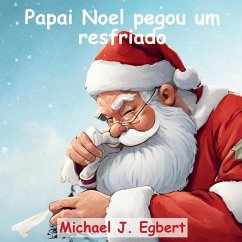 Papai Noel pegou um resfriado - Egbert, Michael J.