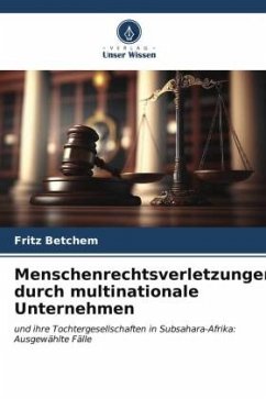 Menschenrechtsverletzungen durch multinationale Unternehmen - Betchem, Fritz