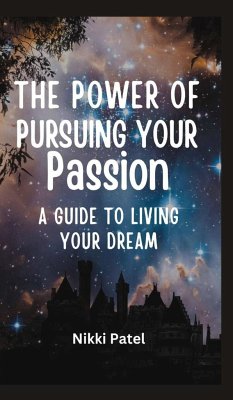 The Power of Pursuing Your Passion - Patel, Nikki