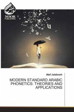 MODERN STANDARD ARABIC PHONETICS: THEORIES AND APPLICATIONS - Jalabneh, Atef
