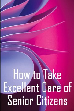 Cover How to Take Excellent Care of Senior Citizens