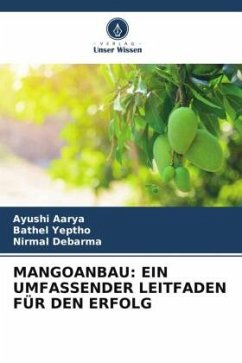 MANGOANBAU: EIN UMFASSENDER LEITFADEN FÜR DEN ERFOLG - Aarya, Ayushi;Yeptho, Bathel;Debarma, Nirmal