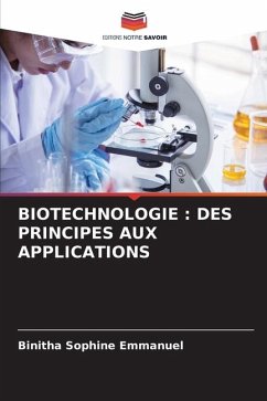 BIOTECHNOLOGIE : DES PRINCIPES AUX APPLICATIONS - Emmanuel, Binitha Sophine