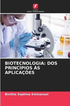 BIOTECNOLOGIA: DOS PRINCÍPIOS ÀS APLICAÇÕES - Emmanuel, Binitha Sophine