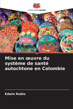 Mise en ¿uvre du système de santé autochtone en Colombie - Rubio, Edwin