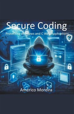 Secure Coding Protecting Windows and C Web Applications - Moreira, Américo