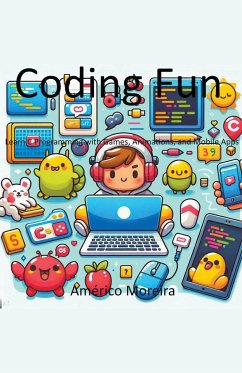 Coding Fun Learn C Programming with Games, Animations, and Mobile Apps - Moreira, Américo