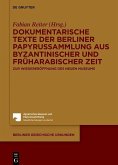 Dokumentarische Texte der Berliner Papyrussammlung aus byzantinischer und früharabischer Zeit (eBook, PDF)