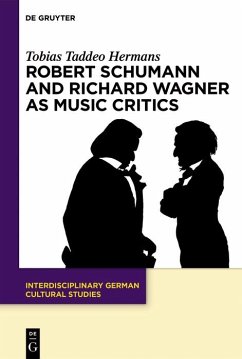 Robert Schumann and Richard Wagner as Music Critics (eBook, ePUB) - Hermans, Tobias Taddeo