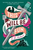 This Will Be Fun (eBook, ePUB) This Will Be Fun (eBook, ePUB)