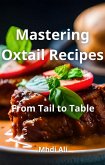 Mastering Oxtail Recipes (eBook, ePUB)