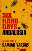 Six Hard Days In Andalusia (eBook, ePUB) Six Hard Days In Andalusia (eBook, ePUB)