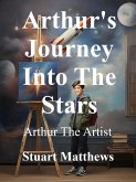 Arthur's Journey Into The Stars (eBook, ePUB)
