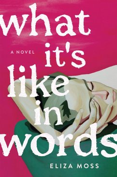 What It's Like in Words (eBook, ePUB) - Moss, Eliza