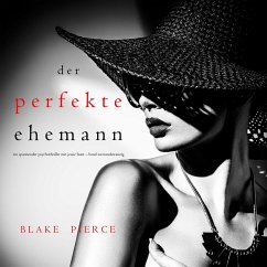 Der Perfekte Ehemann (Ein spannender Psychothriller mit Jessie Hunt—Band Zweiundzwanzig) (MP3-Download) - Pierce, Blake