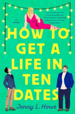 How to Get a Life in Ten Dates (eBook, ePUB) - Howe, Jenny L.