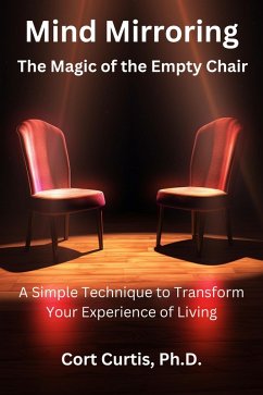 Mind Mirroring: The Magic of the Empty Chair (eBook, ePUB) - Curtis, Cort