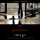 Das Perfekte Image (Ein spannender Psychothriller mit Jessie Hunt—Band Sechzehn) (MP3-Download)