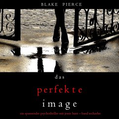 Das Perfekte Image (Ein spannender Psychothriller mit Jessie Hunt—Band Sechzehn) (MP3-Download) - Pierce, Blake