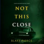 Not This Close (A Rachel Blackwood Suspense Thriller—Book Three) (MP3-Download)