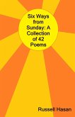 Six Ways from Sunday: A Collection of 42 Poems (eBook, ePUB) Six Ways from Sunday: A Collection of 42 Poems (eBook, ePUB)