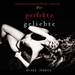 Die Perfekte Geliebte (Ein spannender Psychothriller mit Jessie Hunt—Band Fünfzehn) (MP3-Download) - Pierce, Blake