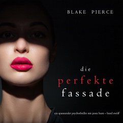 Die Perfekte Fassade (Ein spannender Psychothriller mit Jessie Hunt—Band Zwölf) (MP3-Download) - Pierce, Blake