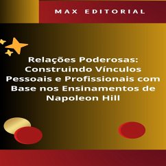 Relações Poderosas: Construindo Vínculos Pessoais e Profissionais com Base nos Ensinamentos de Napoleon Hill (MP3-Download)