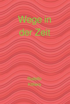 Wege in der Zeit (eBook, ePUB) - Kithera, Rudolfo