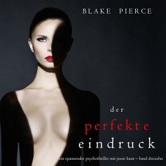 Der Perfekte Eindruck (Ein spannender Psychothriller mit Jessie Hunt—Band Dreizehn) (MP3-Download) - Pierce, Blake