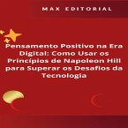 Pensamento Positivo na Era Digital: Como Usar os Princípios de Napoleon Hill para Superar os Desafios da Tecnologia (MP3-Download)