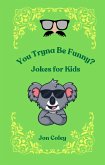You Tryna Be Funny? Jokes for Kids (eBook, ePUB)