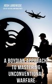 A Boydian Approach to Mastering Unconventional Warfare (eBook, ePUB)