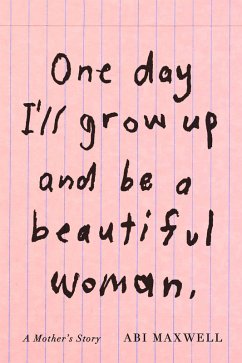 Cover One Day I'll Grow Up and Be a Beautiful Woman (eBook, ePUB)