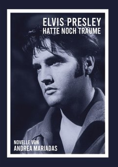 Elvis Presley hatte noch Träume - Mariadas, Andrea