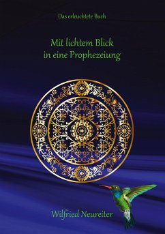 Mit lichtem Blick in eine Prophezeiung - Neureiter, Wilfried