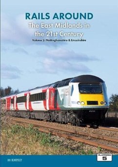 Cover Rails Around the East Midlands in the 21st Century Volume 2: Nottinghamshire & Lincolnshire
